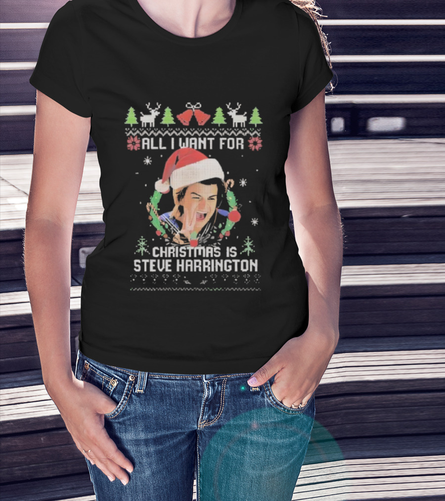 All I Want For Christmas Is Steve Harrington Holiday Sweater Style T-Shirt