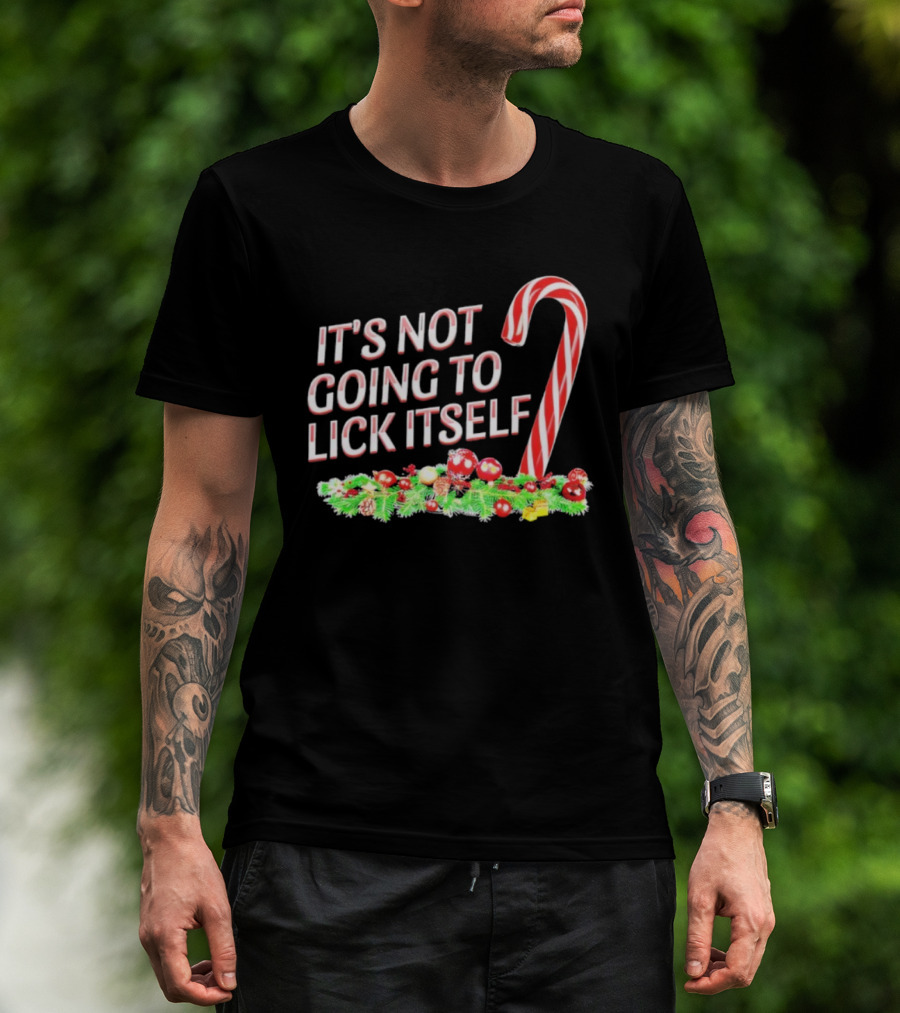 It's Not Going To Lick Itself Christmas Candy Cane Festive Humor T-Shirt