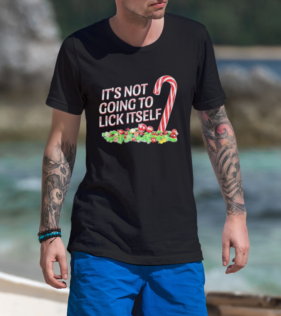 It's Not Going To Lick Itself Christmas Candy Cane Festive Humor T-Shirt