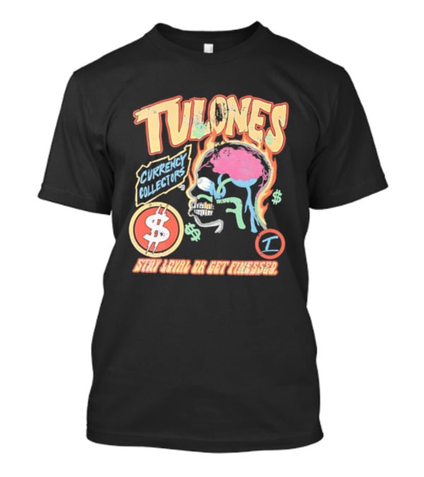 Tulones Currency Collectors Stay Loyal Or Get Finessed Money On My Mind T-Shirt