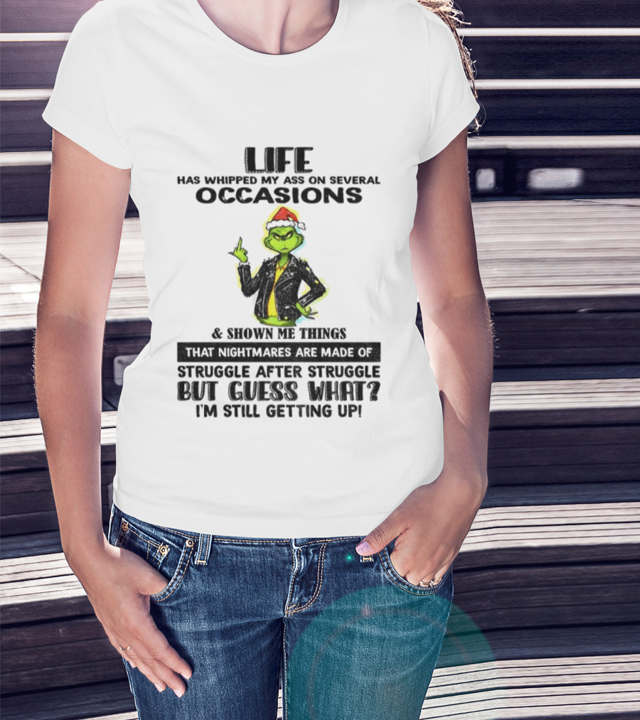 Life Has Whipped My Ass Grinch Struggle After Struggle Christmas T-Shirt