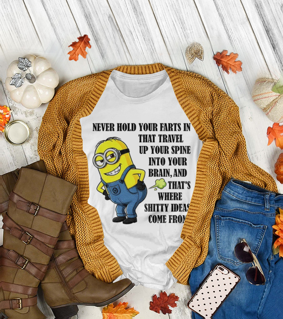 Minion Never Hold Your Farts In Funny Quote Humorous Saying T-Shirt
