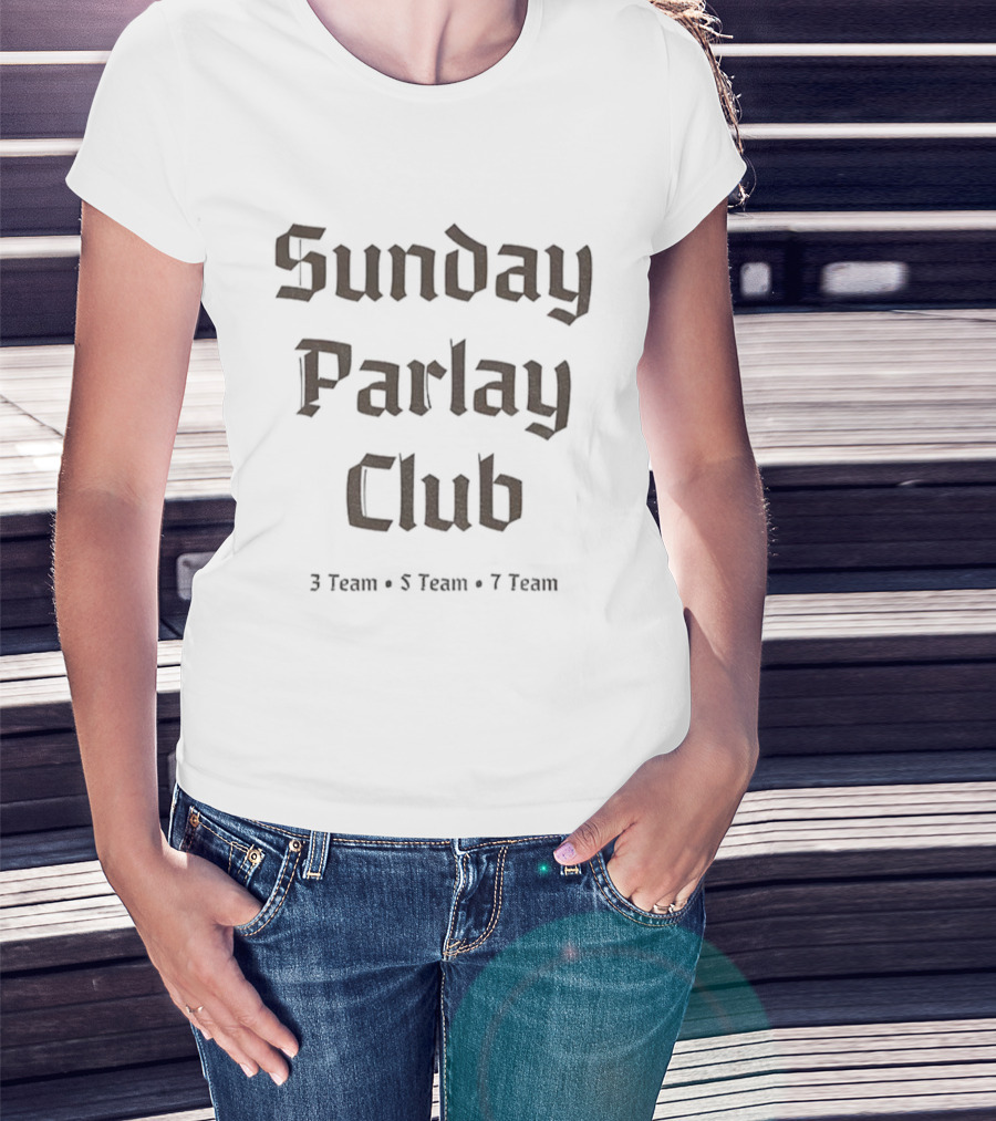 Sunday Parlay Club 3 Team 5 Team 7 Team Sports Betting T-Shirt