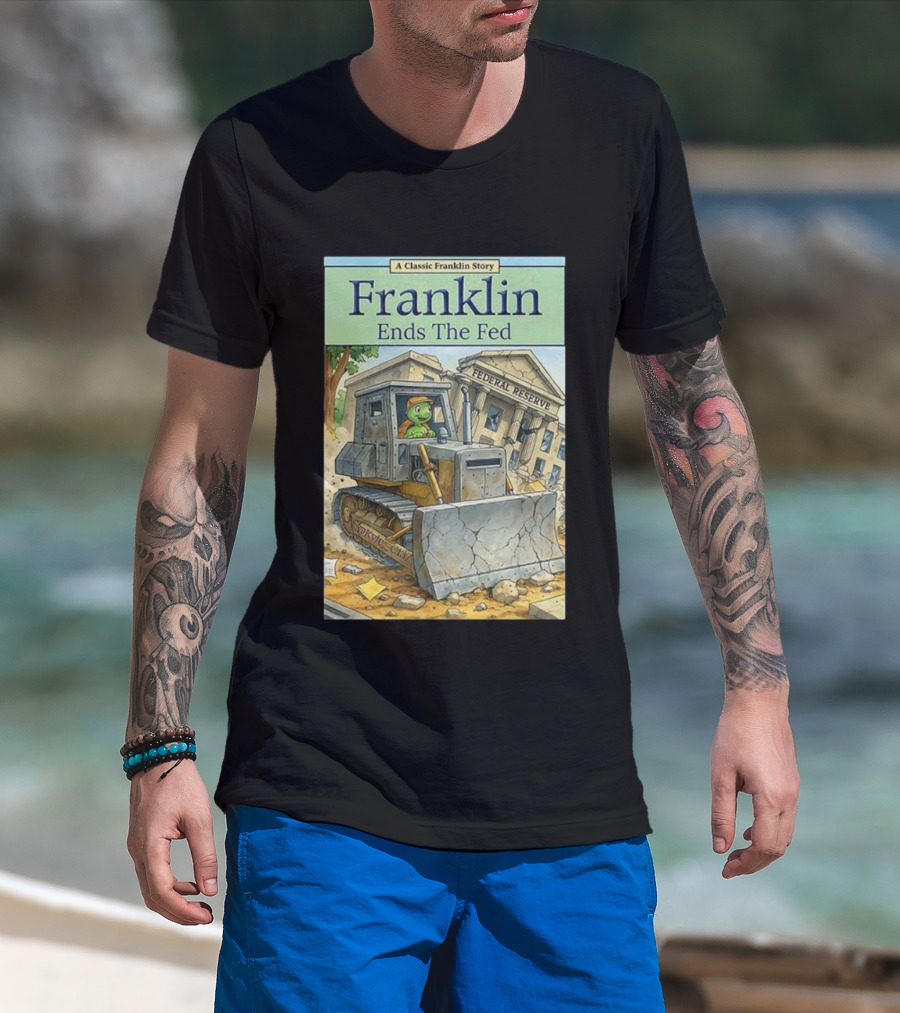 Franklin Bulldozer Federal Reserve A Classic Franklin Story T-Shirt
