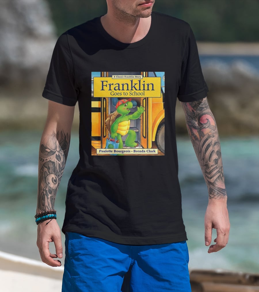A Classic Franklin Story Franklin Goes To School By Paulette Bourgeois Brenda Clark T-Shirt
