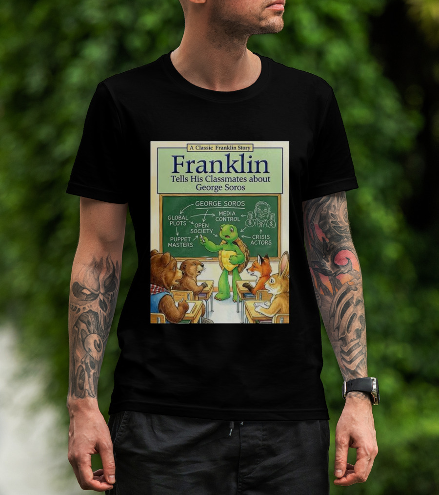 Franklin Tells His Classmates About George Soros Open Society And Media Control T-Shirt