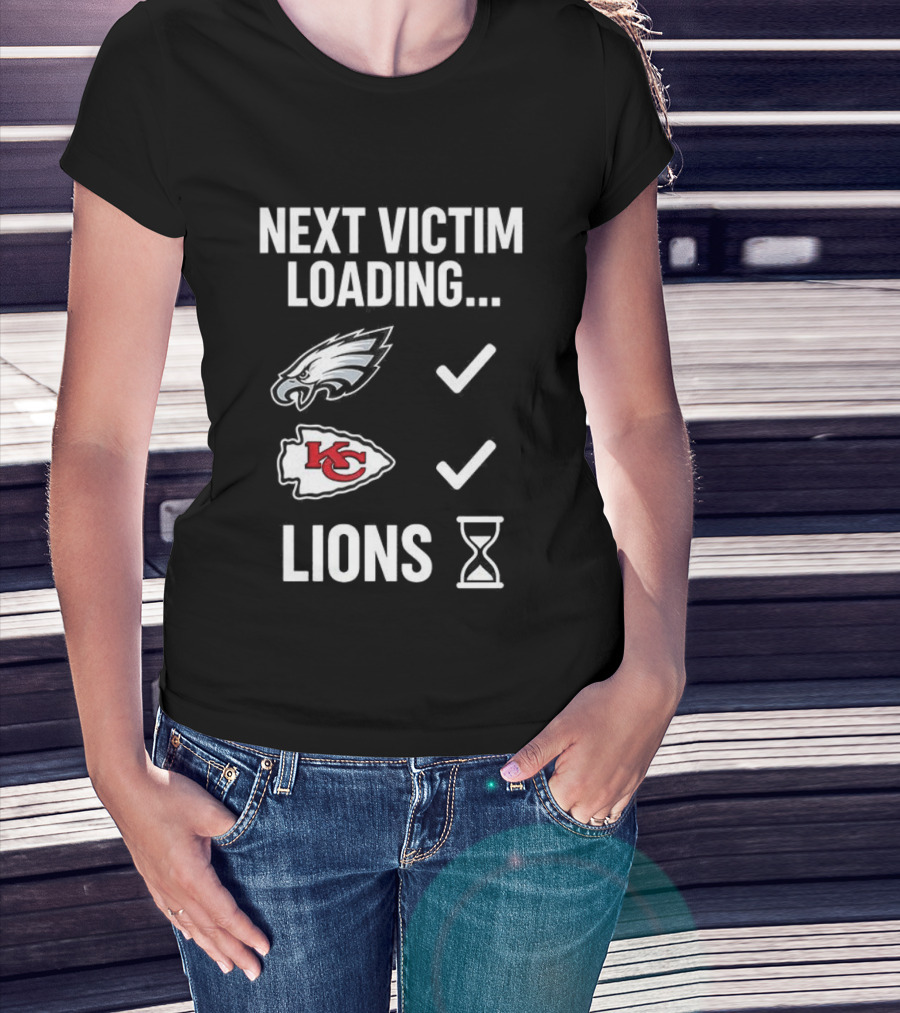 Next Victim Loading Eagles Chiefs Lions Hourglass T-Shirt