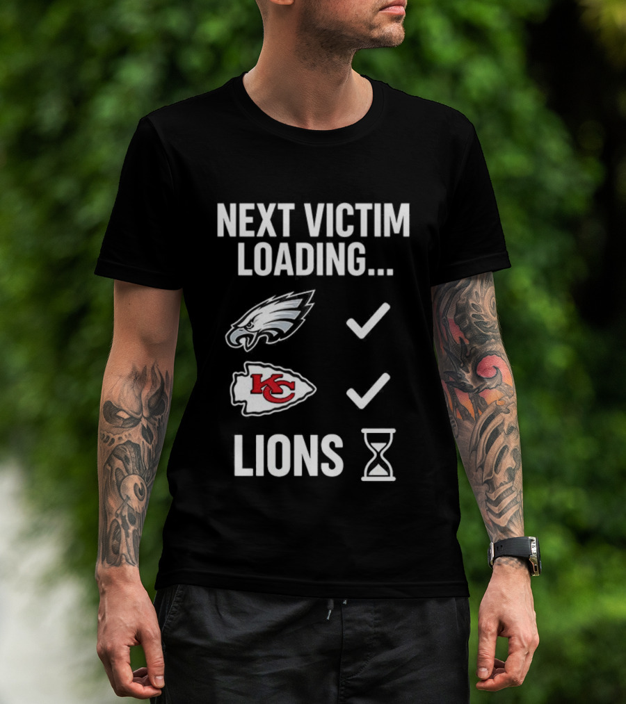 Next Victim Loading Eagles Chiefs Lions Hourglass T-Shirt