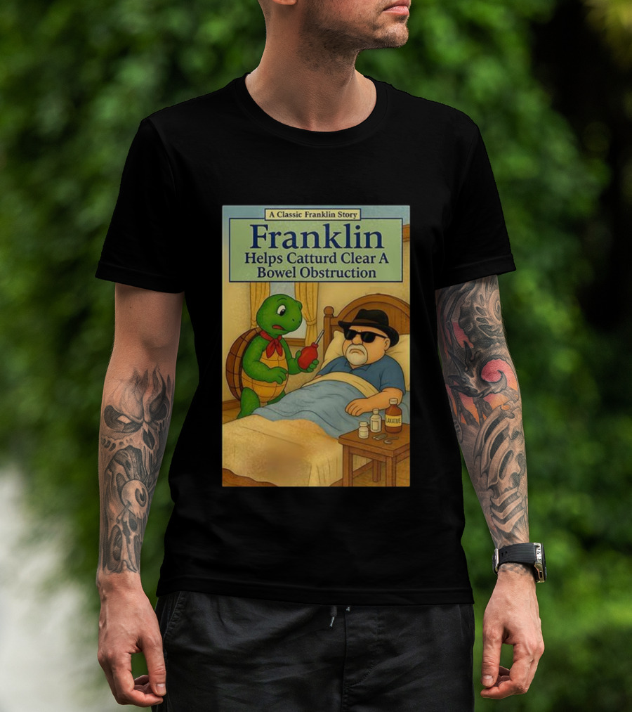 Franklin Helps Catturd Clear A Bowel Obstruction Classic Story T-Shirt