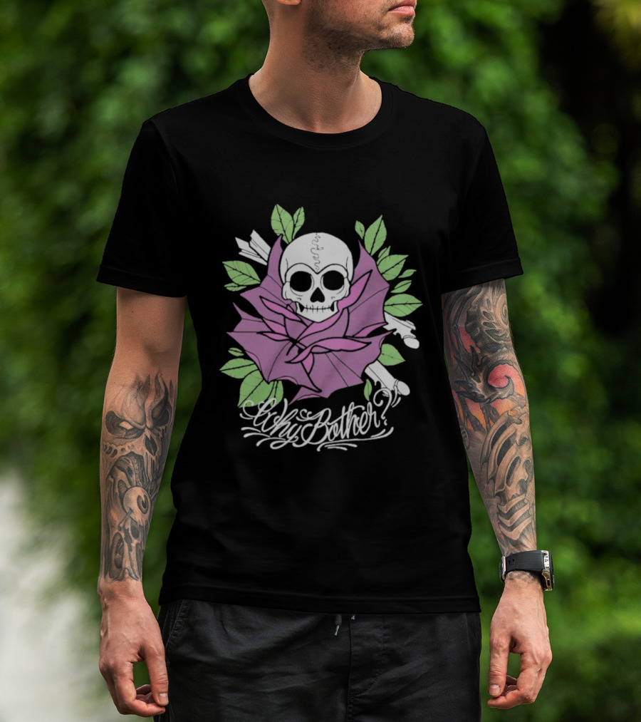 Why Bother Skull Rose With Purple Flower And Green Leaves T-Shirt