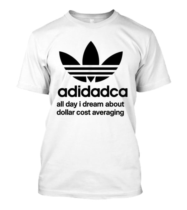 Adidadca All Day I Dream About Dollar Cost Averaging Financial Humor T-Shirt