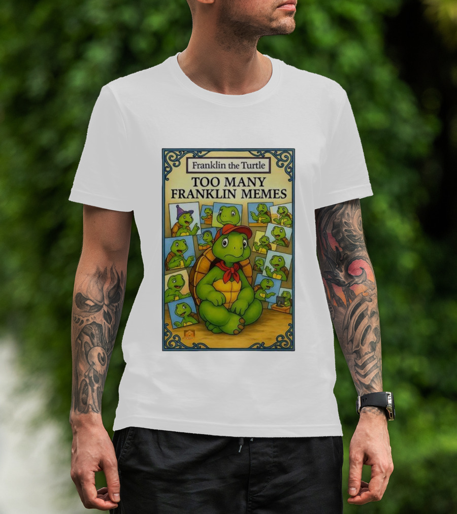 Franklin The Turtle Too Many Franklin Memes T-Shirt