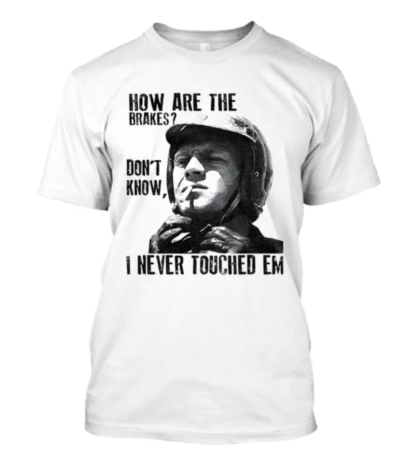 Biker Motorcycle How Are The Brakes Don't Know I Never Touched Em Helmet T-Shirt