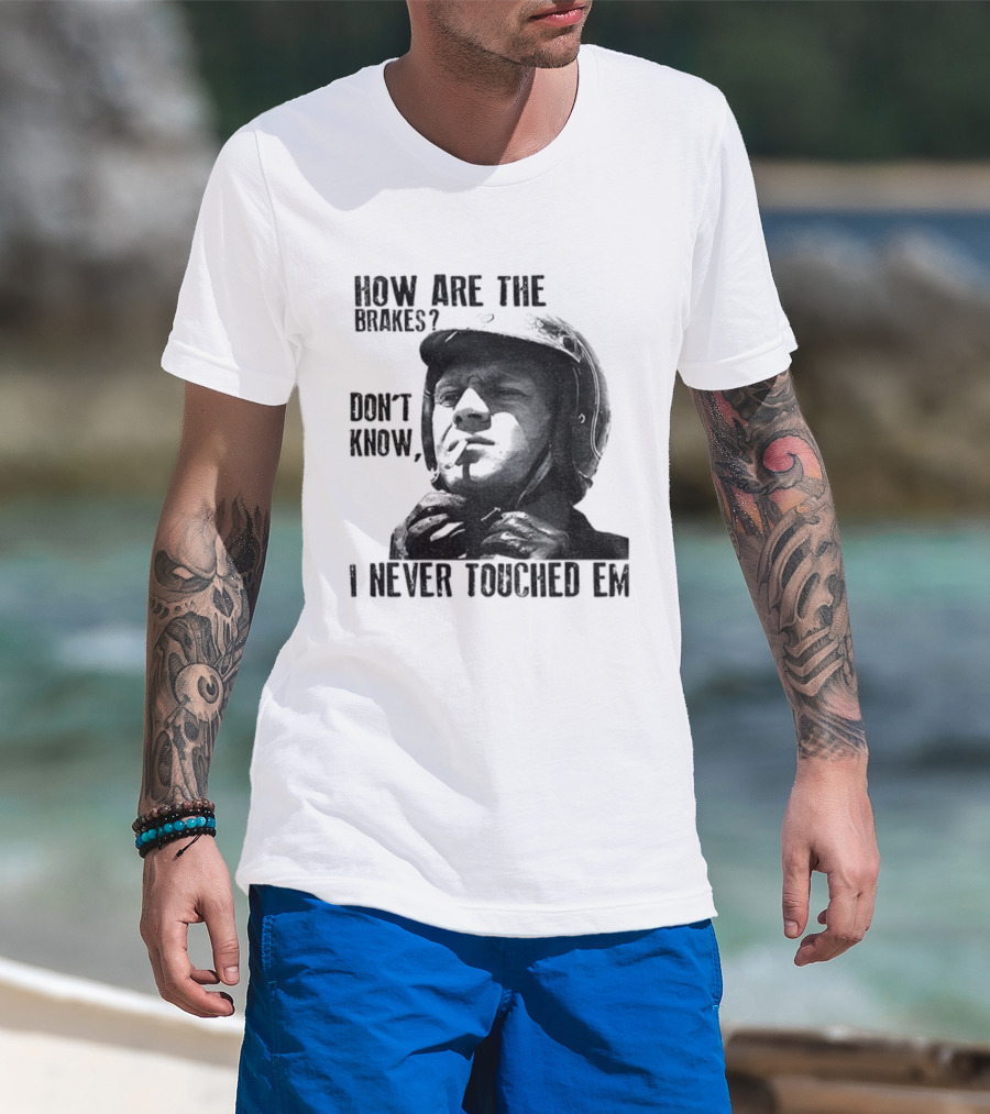 Biker Motorcycle How Are The Brakes Don't Know I Never Touched Em Helmet T-Shirt