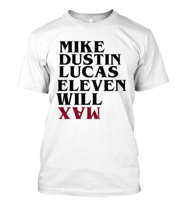 Stranger Things 5 Mike Dustin Lucas Eleven Will Max Names List T-Shirt