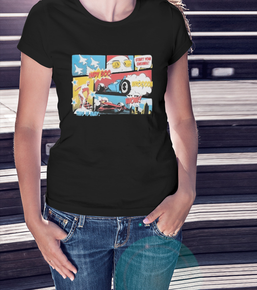 Indy 500 Start Your Engines Vroooom Wow Comic Strip This Is May T-Shirt