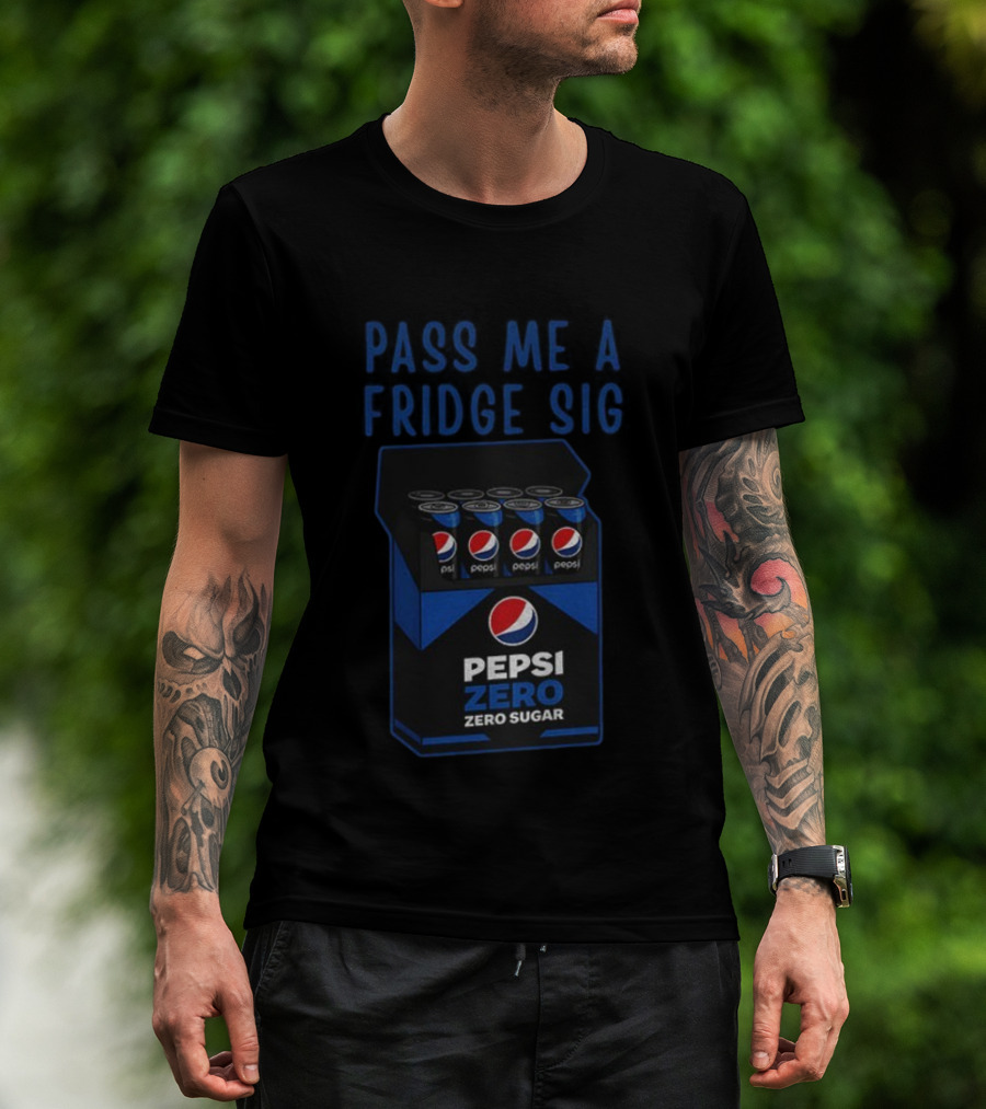 Pass Me A Pepsi Zero Sugar Fridge Sig T-Shirt