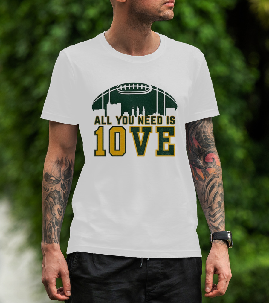 All You Need Is 10 Love Jordan Love Green Bay Packers NFL Football 2025 T-Shirt