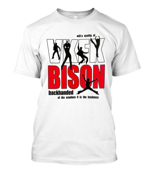 VKFK Bison Backhanded With A Quality Of Emotion And Freshness T-Shirt