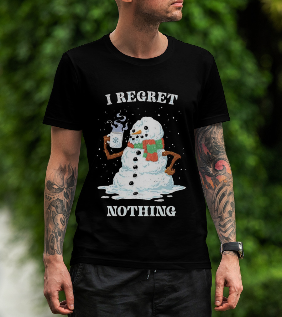 I Regret Nothing Hot Coffee Snowman Christmas Fun Festive Drinking Holiday T-Shirt