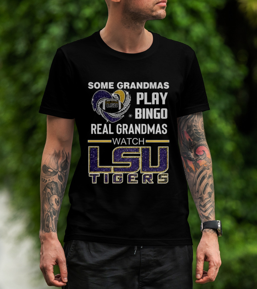 Some Grandmas Play Bingo Real Grandmas LSU Tigers T-Shirt