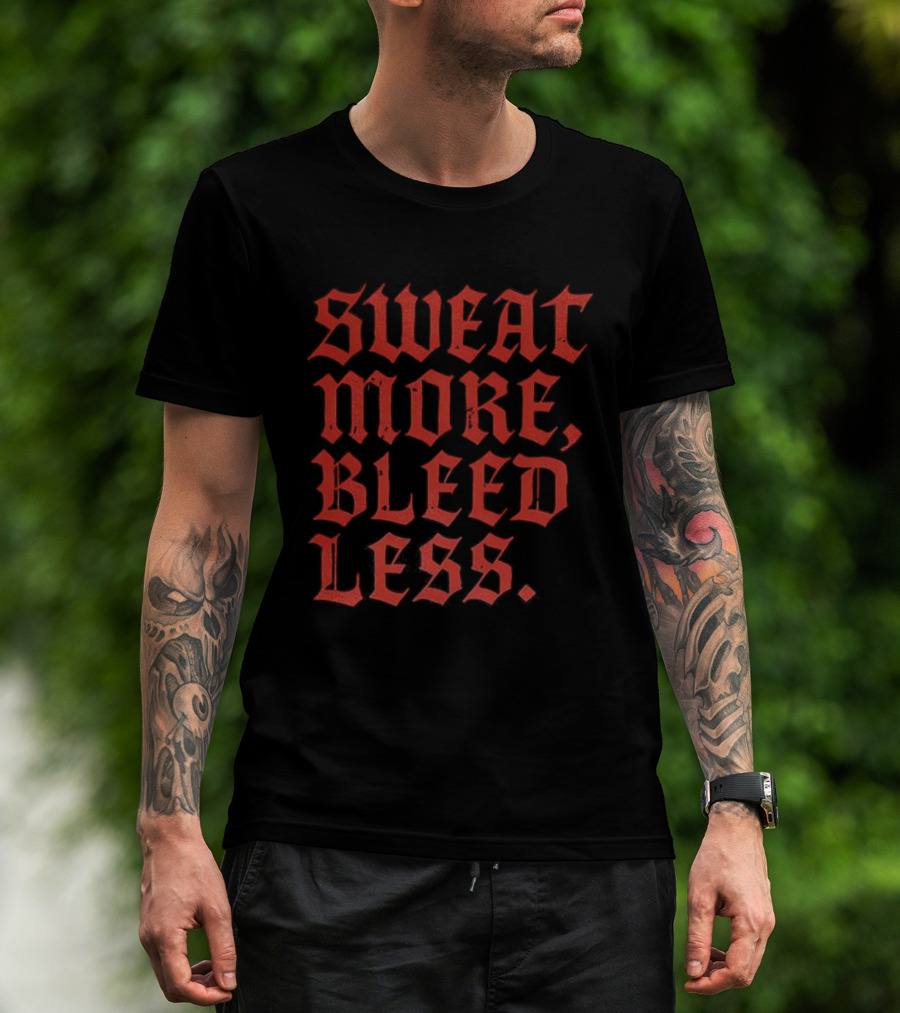 Sweat More Bleed Less Gothic Style Motivational Slogan T-Shirt