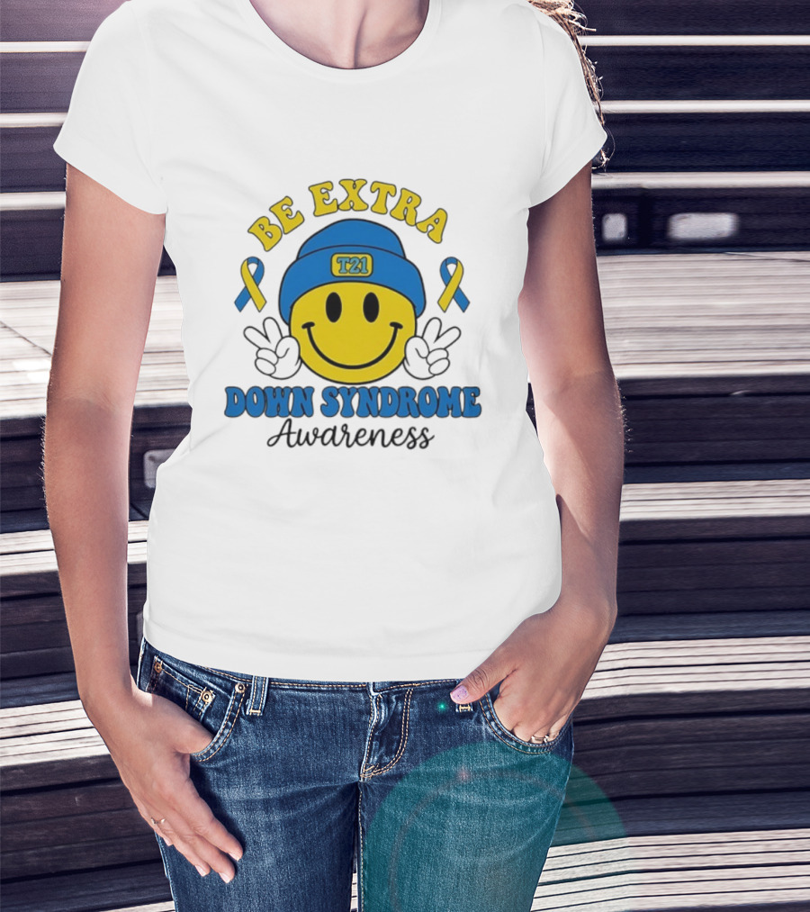 Be Extra T21 Smiley Face Down Syndrome Awareness T-Shirt