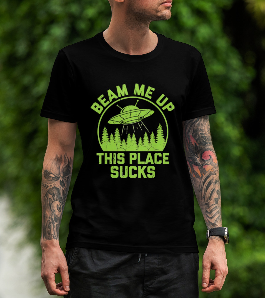 Beam Me Up This Place Sucks Alien UFO Forest T-Shirt