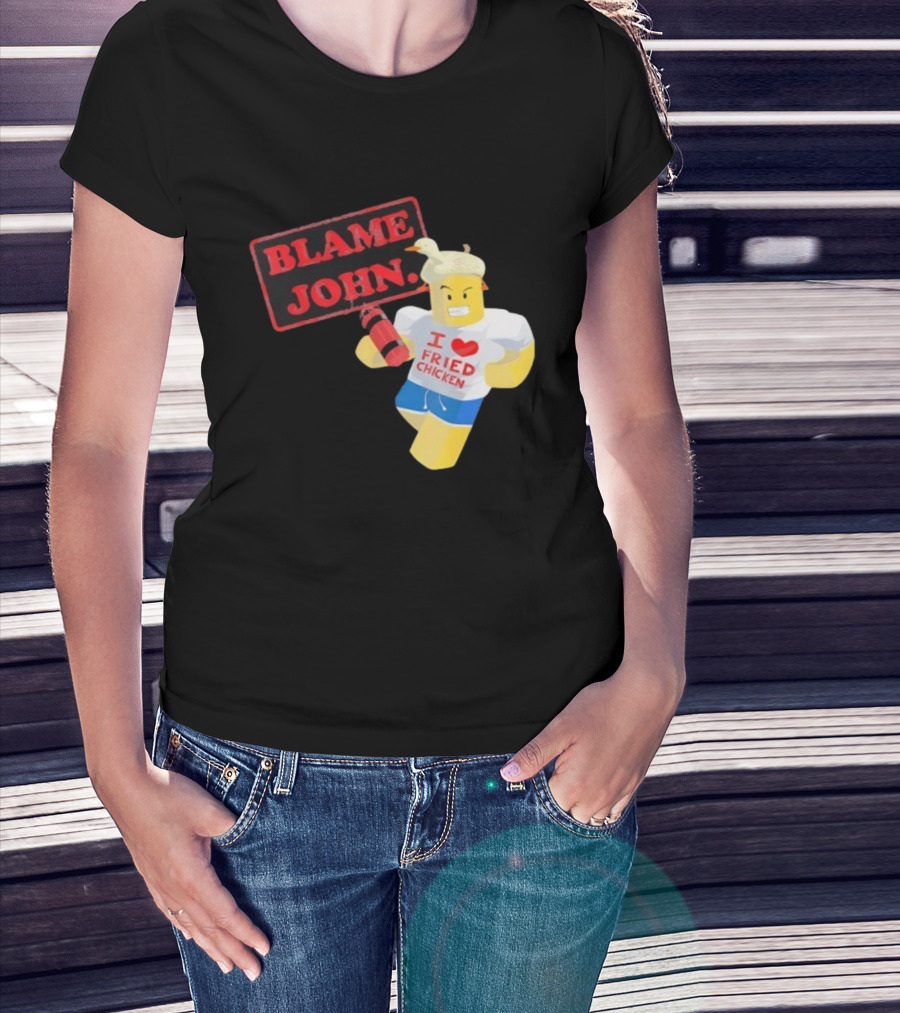 Blame John Roblox I Love Fried Chicken Meme With Duck Hat T-Shirt