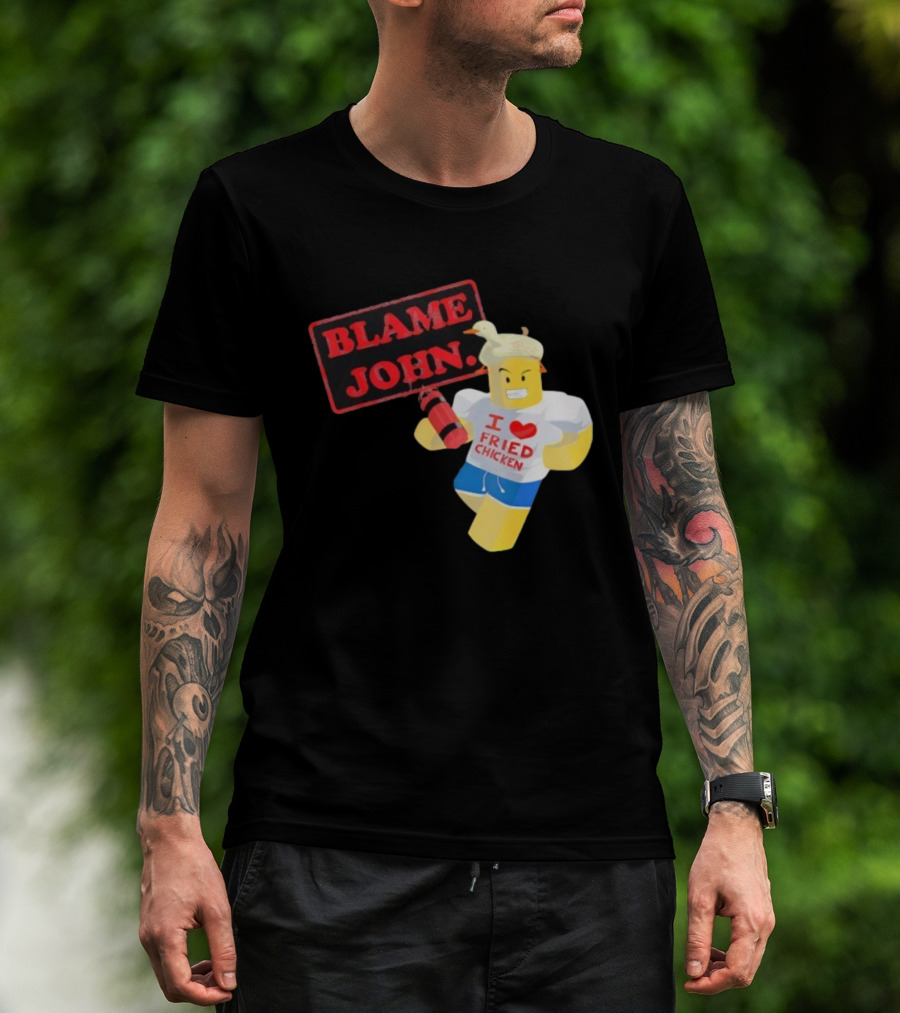 Blame John Roblox I Love Fried Chicken Meme With Duck Hat T-Shirt