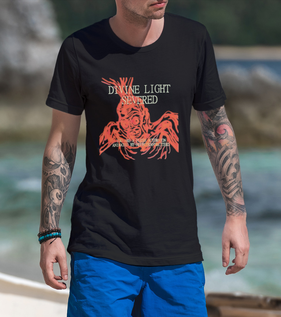 Divine Light Severed Flesh Automaton Animated By Neurotransmitters T-Shirt