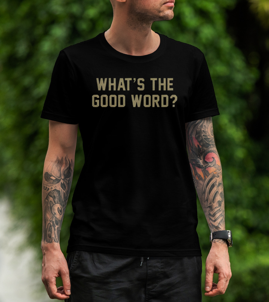 What's The Good Word Georgia Tech Yellow Jackets Fan Slogan T-Shirt