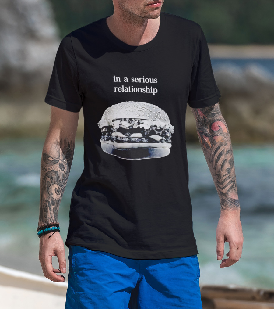 Hamburger In A Serious Relationship With My Food T-Shirt