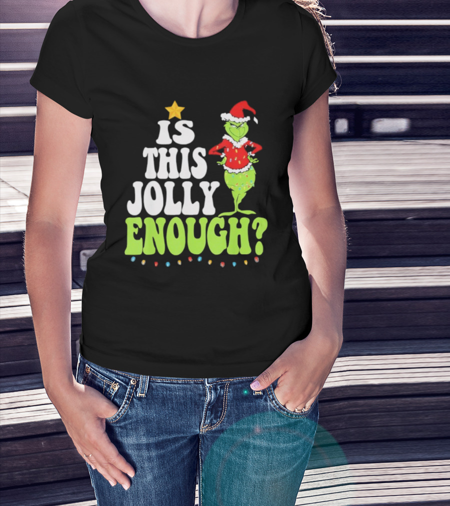 Is This Jolly Enough Christmas Grinch Santa Hat Lights And Star T-Shirt