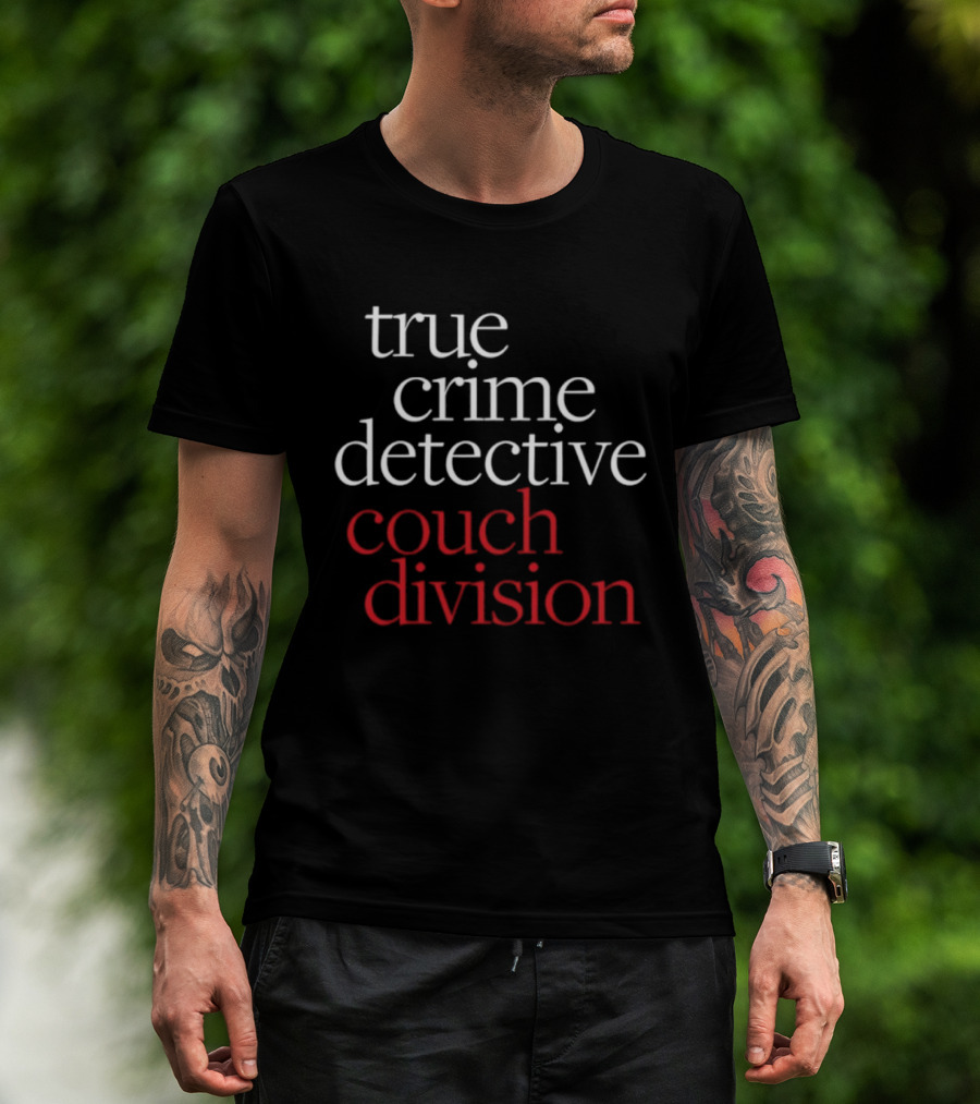 True Crime Detective Couch Division Fan Apparel T-Shirt