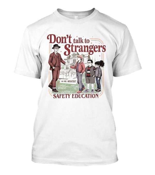 Don't Talk To Strangers Safety Education Christmas Mr Whatsit T-Shirt