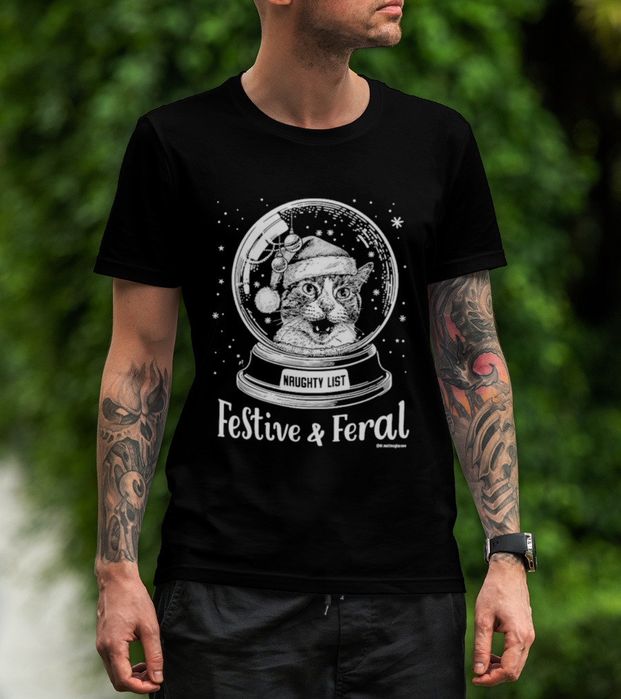 Festive And Feral Naughty List Snow Globe Cat Christmas T-Shirt