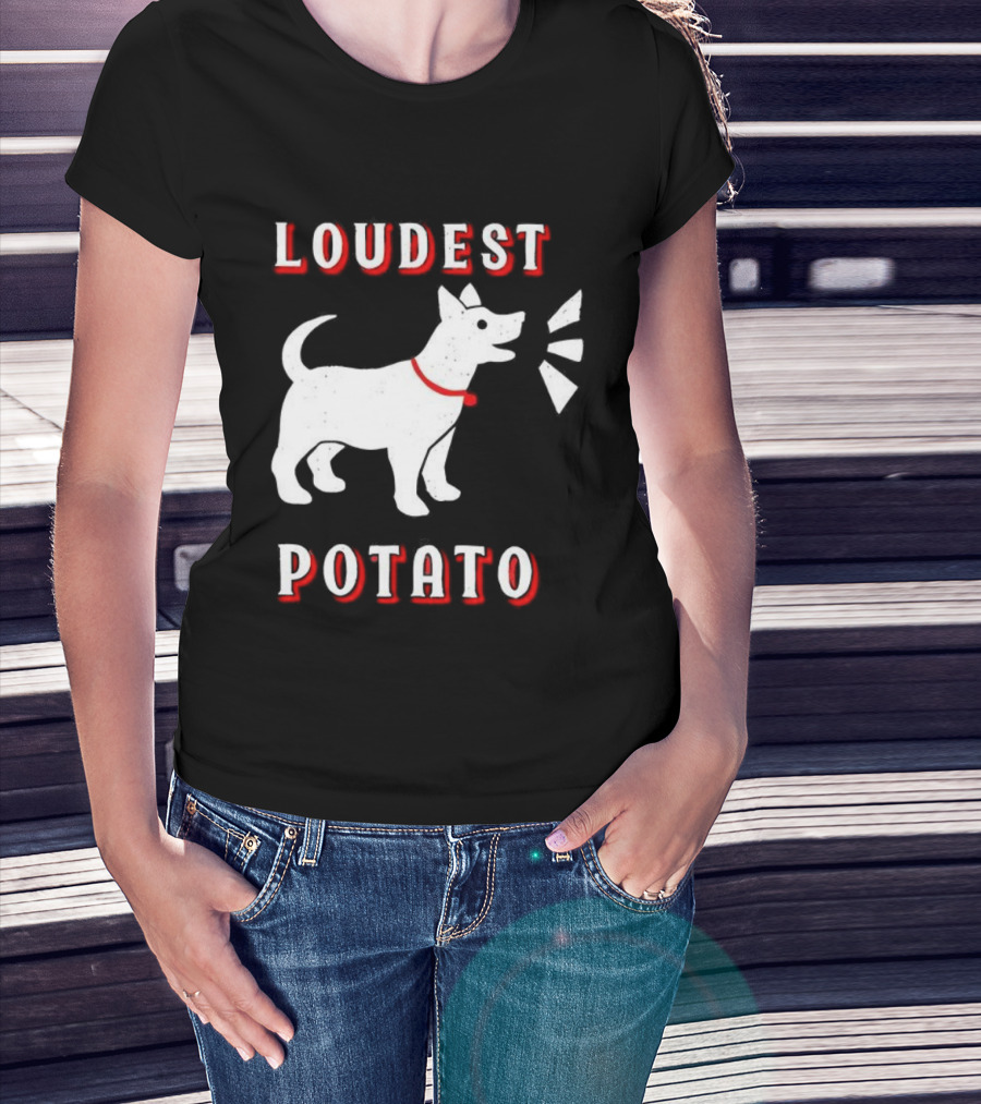 Loudest Potato Dog Funny Pet Lover T-Shirt