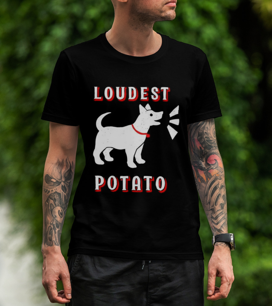 Loudest Potato Dog Funny Pet Lover T-Shirt