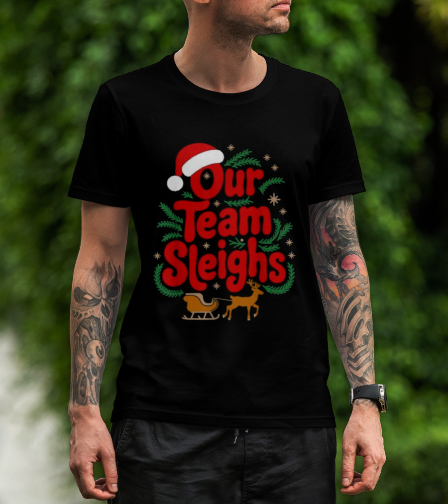 Our Team Sleighs Reindeers Santa Christmas Holiday Spirit T-Shirt
