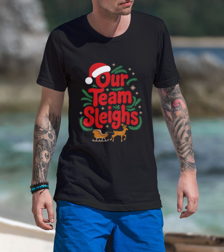 Our Team Sleighs Reindeers Santa Christmas Holiday Spirit T-Shirt