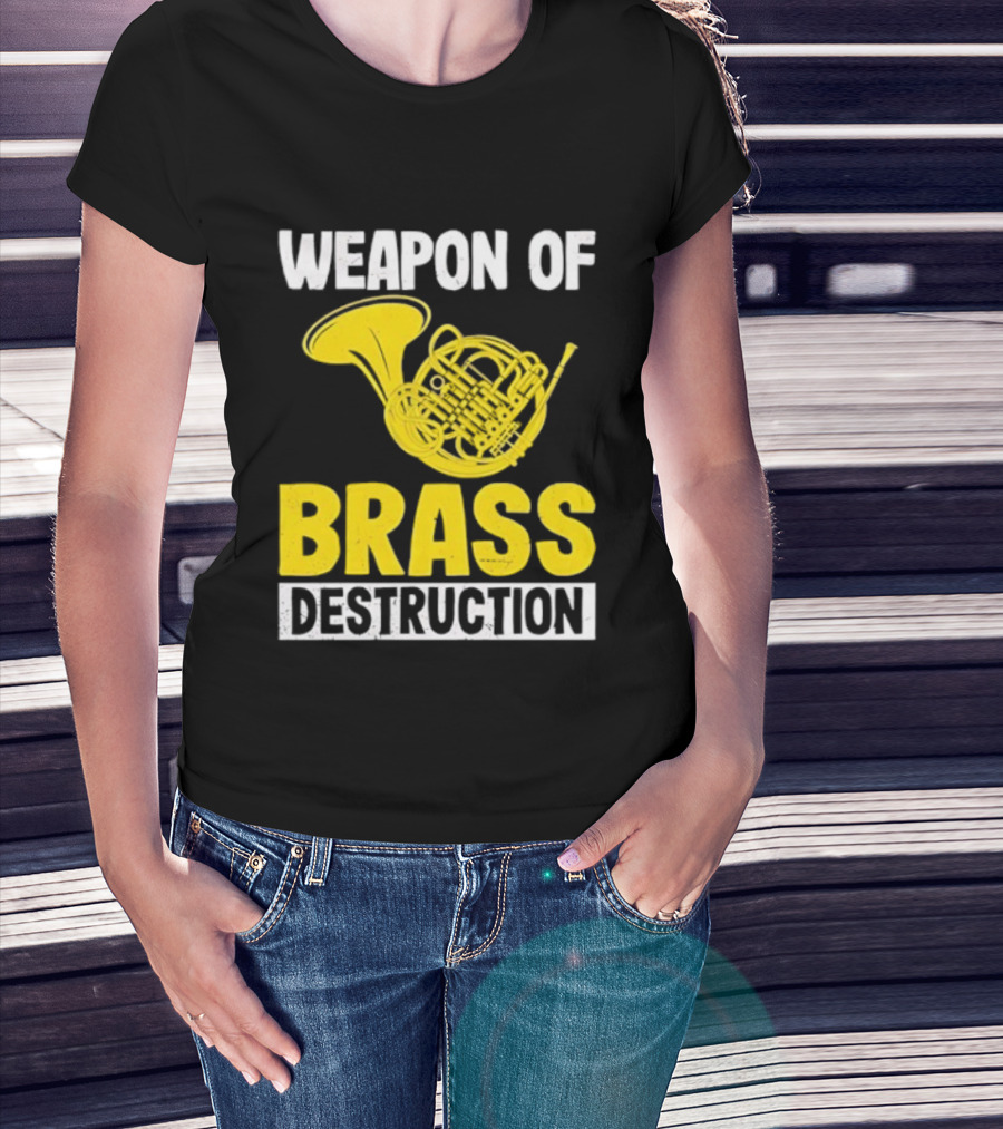 Weapon Of Brass Destruction French Horn Marching Band T-Shirt