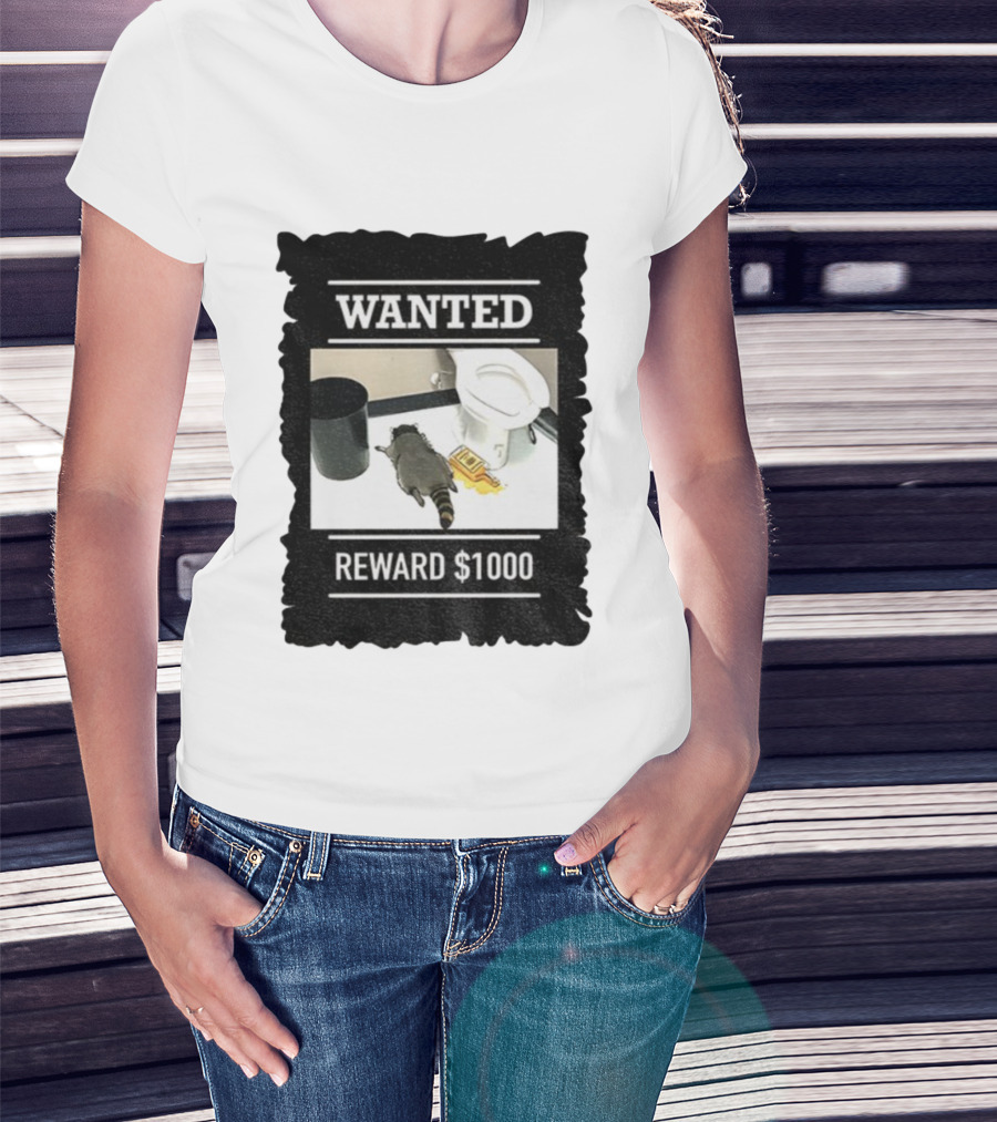 Wanted Drunk Raccoon In Bathroom Reward $1000 T-Shirt