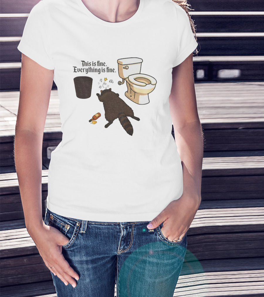 Drunk Raccoon This Is Fine Everything Is Fine Toilet Humor T-Shirt