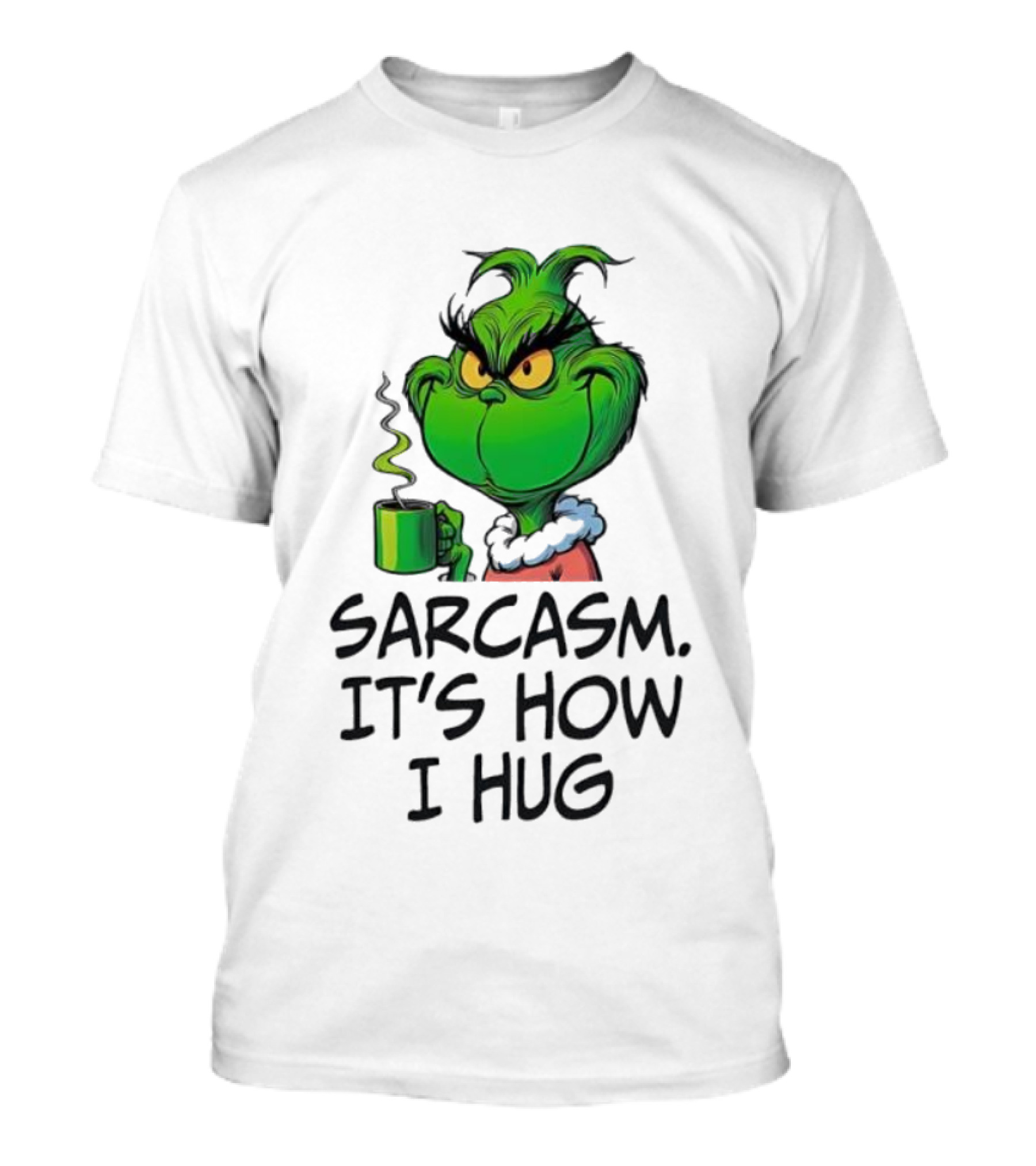 Grinch Holding Sarcasm It's How I Hug T-Shirt