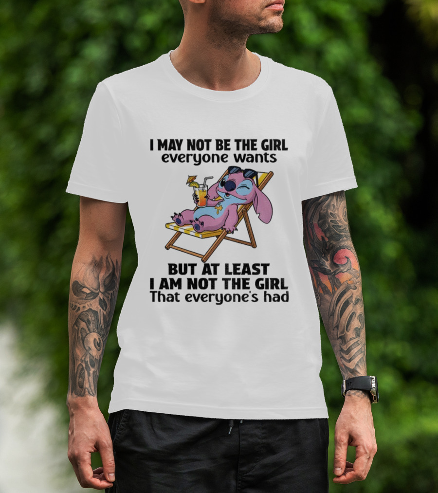 Stitch Relaxing With Drink I May Not Be The Girl Everyone Wants But At Least I Am Not The Girl Everyone's Had T-Shirt