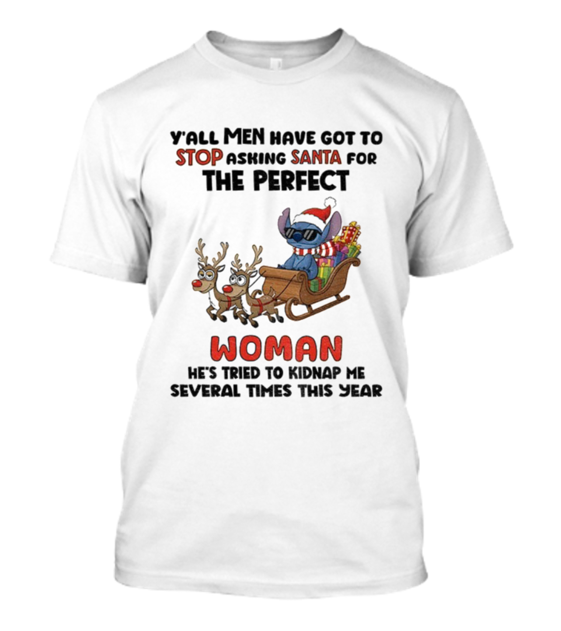 Y'all Men Have Got To Stop Asking Santa For The Perfect Woman Stitch Christmas T-Shirt