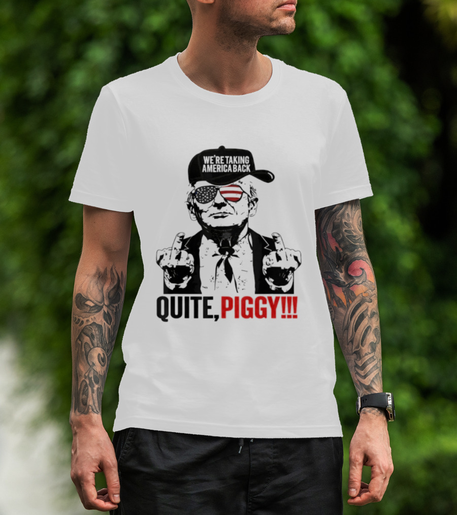Trump Wearing Hat Sunglasses America Back Quite Piggy T-Shirt