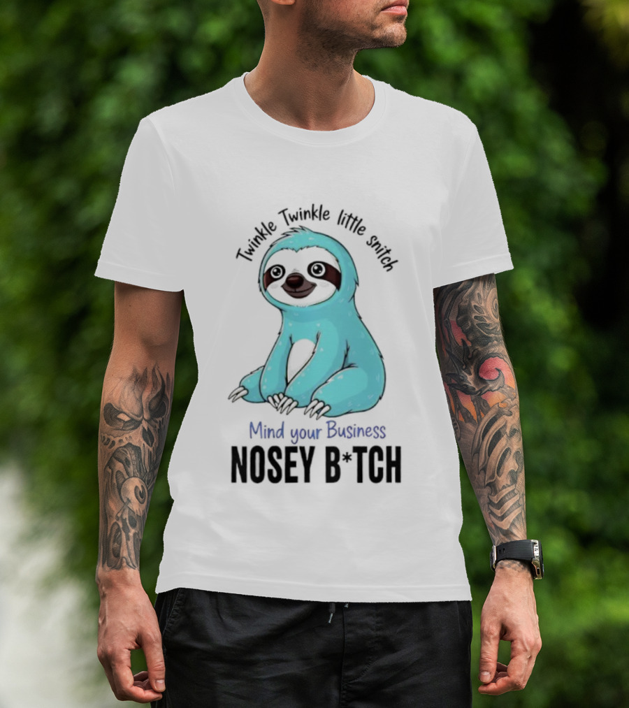 Twinkle Twinkle Little Snitch Sloth Mind Your Business Nosey Bitch Humor T-Shirt
