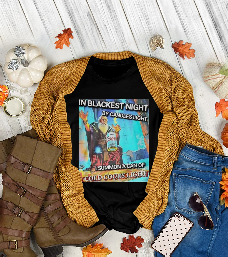 In Blackest Night by Candles Light I Summon a Can of Cold Coors Light T-Shirt